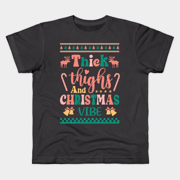 Thick Thighs and Christmas Vibes Kids T-Shirt by Nova Studio Designs